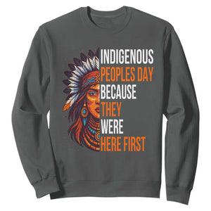 Native American Day Sweatshirt Indigenous People Day Because They Were Here First TS14 Dark Heather Print Your Wear
