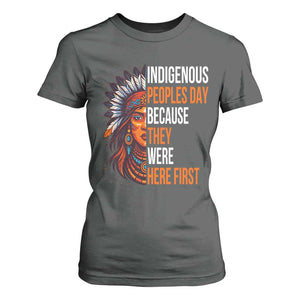 Native American Day T Shirt For Women Indigenous People Day Because They Were Here First TS14 Dark Heather Print Your Wear