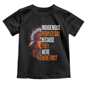 Native American Day Toddler T Shirt Indigenous People Day Because They Were Here First TS14 Black Print Your Wear