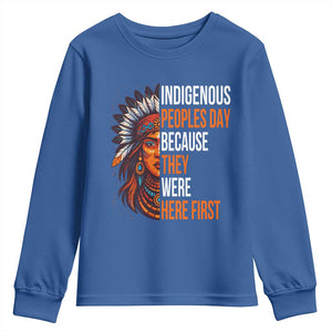 Native American Day Youth Sweatshirt Indigenous People Day Because They Were Here First TS14 Royal Blue Print Your Wear