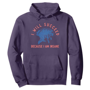 I Will Succeed Because I Am Insane Hoodie Funny Jimothy Raccoon Meme