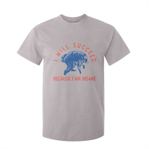 I Will Succeed Because I Am Insane T Shirt For Kid Funny Jimothy Raccoon Meme