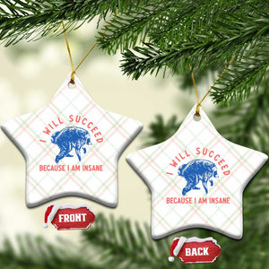 I Will Succeed Because I Am Insane Ceramic Ornament Funny Jimothy Raccoon Meme