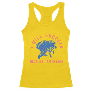 I Will Succeed Because I Am Insane Racerback Tank Top Funny Jimothy Raccoon Meme