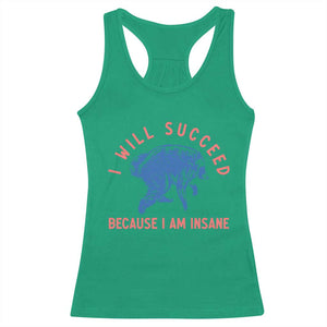 I Will Succeed Because I Am Insane Racerback Tank Top Funny Jimothy Raccoon Meme