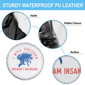 I Will Succeed Because I Am Insane Spare Tire Cover Funny Jimothy Raccoon Meme TS14 Print Your Wear