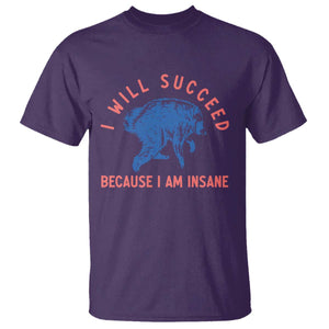 I Will Succeed Because I Am Insane T Shirt Funny Jimothy Raccoon Meme