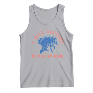 I Will Succeed Because I Am Insane Tank Top Funny Jimothy Raccoon Meme