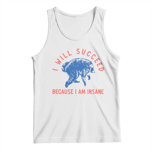 I Will Succeed Because I Am Insane Tank Top Funny Jimothy Raccoon Meme