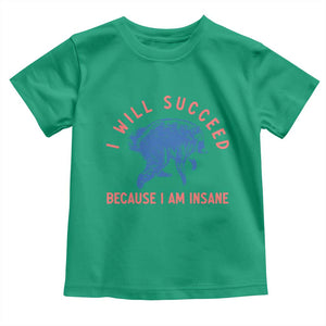 I Will Succeed Because I Am Insane Toddler T Shirt Funny Jimothy Raccoon Meme