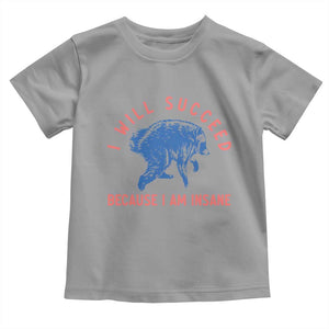 I Will Succeed Because I Am Insane Toddler T Shirt Funny Jimothy Raccoon Meme