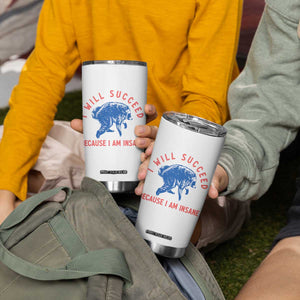 I Will Succeed Because I Am Insane Tumbler Cup Funny Jimothy Raccoon Meme