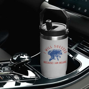 I Will Succeed Because I Am Insane Flip Straw Tumbler Funny Jimothy Raccoon Meme