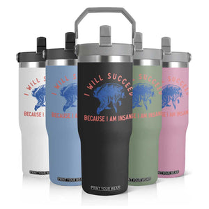 I Will Succeed Because I Am Insane Flip Straw Tumbler Funny Jimothy Raccoon Meme