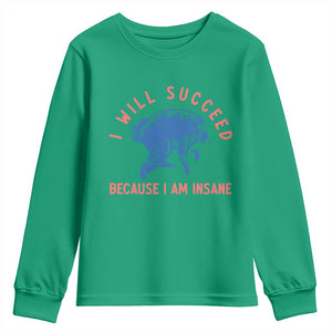 I Will Succeed Because I Am Insane Youth Sweatshirt Funny Jimothy Raccoon Meme