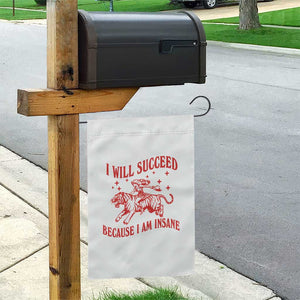 I Will Succeed Because I Am Insane Garden Flag Funny Cowgirl Tiger Sarcastic Humor