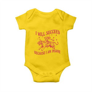 I Will Succeed Because I Am Insane Baby Onesie Funny Cowgirl Tiger Sarcastic Humor