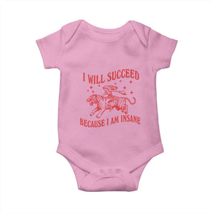 I Will Succeed Because I Am Insane Baby Onesie Funny Cowgirl Tiger Sarcastic Humor