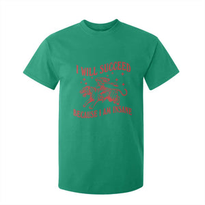 I Will Succeed Because I Am Insane T Shirt For Kid Funny Cowgirl Tiger Sarcastic Humor