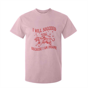 I Will Succeed Because I Am Insane T Shirt For Kid Funny Cowgirl Tiger Sarcastic Humor