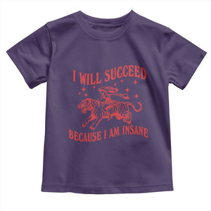 I Will Succeed Because I Am Insane Toddler T Shirt Funny Cowgirl Tiger Sarcastic Humor