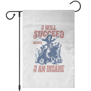 I Will Succeed Because I Am Insane Garden Flag Funny Cowgirl Western Sarcastic