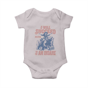 I Will Succeed Because I Am Insane Baby Onesie Funny Cowgirl Western Sarcastic