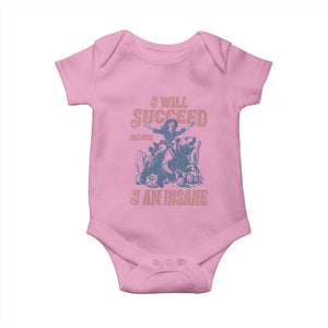 I Will Succeed Because I Am Insane Baby Onesie Funny Cowgirl Western Sarcastic