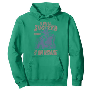 I Will Succeed Because I Am Insane Hoodie Funny Cowgirl Western Sarcastic