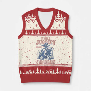 I Will Succeed Because I Am Insane V-Neck Knit Sweater Vest Funny Cowgirl Western Sarcastic