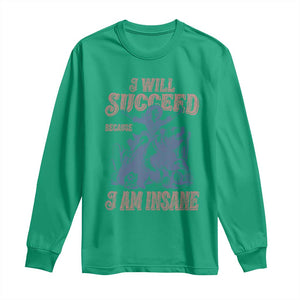 I Will Succeed Because I Am Insane Long Sleeve Shirt Funny Cowgirl Western Sarcastic