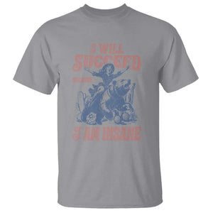 I Will Succeed Because I Am Insane T Shirt Funny Cowgirl Western Sarcastic