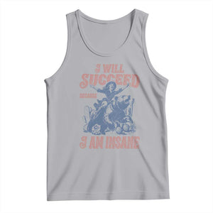 I Will Succeed Because I Am Insane Tank Top Funny Cowgirl Western Sarcastic