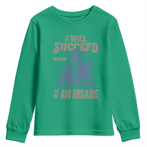I Will Succeed Because I Am Insane Youth Sweatshirt Funny Cowgirl Western Sarcastic