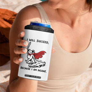 I Will Succeed Because I Am Insane 4 in 1 Can Cooler Tumbler Funny Frog Sarcastic Humor