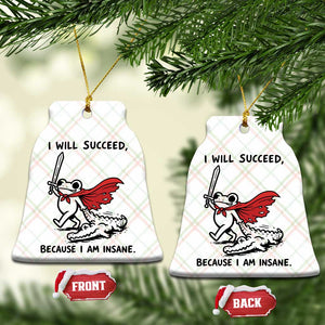 I Will Succeed Because I Am Insane Ceramic Ornament Funny Frog Sarcastic Humor