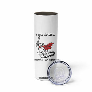 I Will Succeed Because I Am Insane Skinny Tumbler Funny Frog Sarcastic Humor