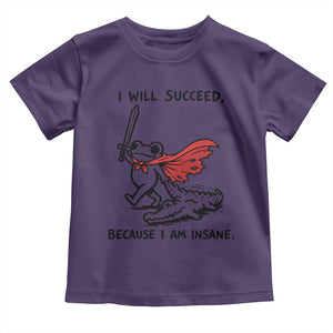 I Will Succeed Because I Am Insane Toddler T Shirt Funny Frog Sarcastic Humor