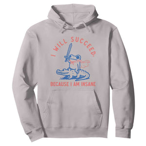 I Will Succeed Because I Am Insane Hoodie Funny Frog Riding Crocodile Sarcastic Humor