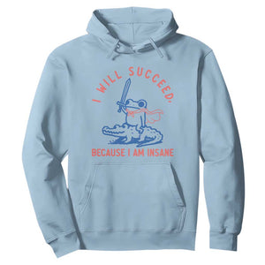 I Will Succeed Because I Am Insane Hoodie Funny Frog Riding Crocodile Sarcastic Humor