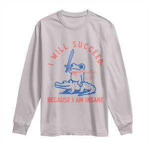 I Will Succeed Because I Am Insane Long Sleeve Shirt Funny Frog Riding Crocodile Sarcastic Humor
