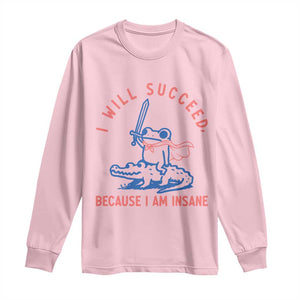 I Will Succeed Because I Am Insane Long Sleeve Shirt Funny Frog Riding Crocodile Sarcastic Humor