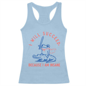 I Will Succeed Because I Am Insane Racerback Tank Top Funny Frog Riding Crocodile Sarcastic Humor