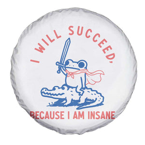 I Will Succeed Because I Am Insane Spare Tire Cover Funny Frog Riding Crocodile Sarcastic Humor TS14 Print Your Wear