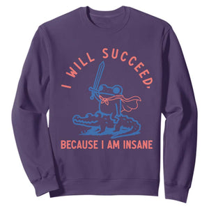 I Will Succeed Because I Am Insane Sweatshirt Funny Frog Riding Crocodile Sarcastic Humor