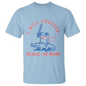 I Will Succeed Because I Am Insane T Shirt Funny Frog Riding Crocodile Sarcastic Humor