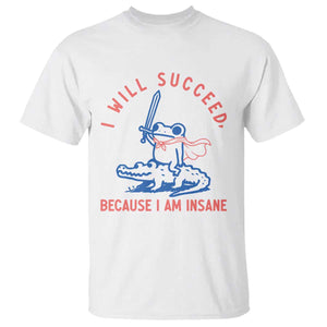 I Will Succeed Because I Am Insane T Shirt Funny Frog Riding Crocodile Sarcastic Humor