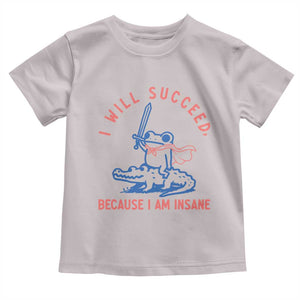 I Will Succeed Because I Am Insane Toddler T Shirt Funny Frog Riding Crocodile Sarcastic Humor