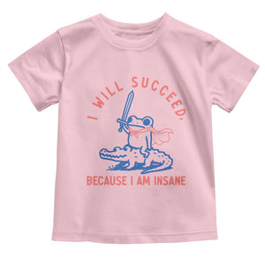 I Will Succeed Because I Am Insane Toddler T Shirt Funny Frog Riding Crocodile Sarcastic Humor