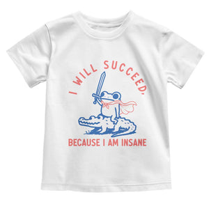I Will Succeed Because I Am Insane Toddler T Shirt Funny Frog Riding Crocodile Sarcastic Humor